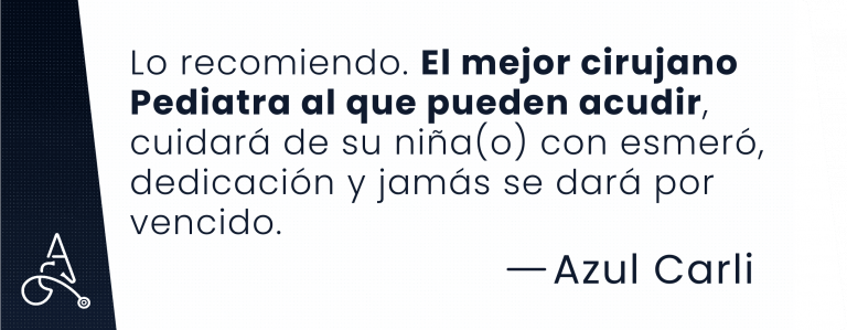 Testimonio de Azul Carli sobre el Dr. Aníbal Flores: el mejor cirujano pediatra, cuidadoso y dedicado con los niños